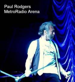 Paul Rodgers : Live MetroRadio Arena